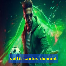 selfit santos dumont